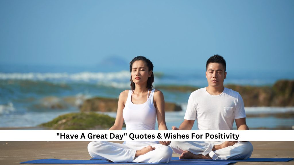 Have-A-Great-Day-Quotes-Wishes-For-Positivity