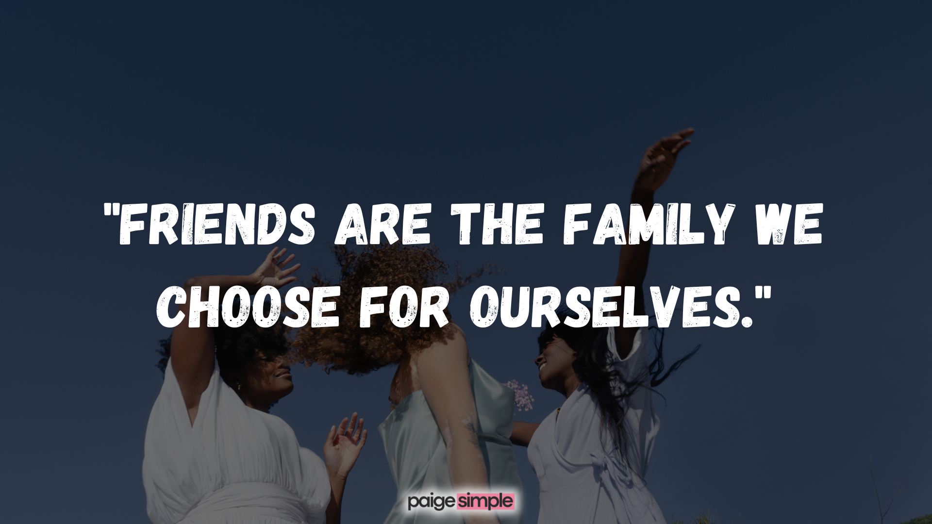 Quotes for celebrating female friendships