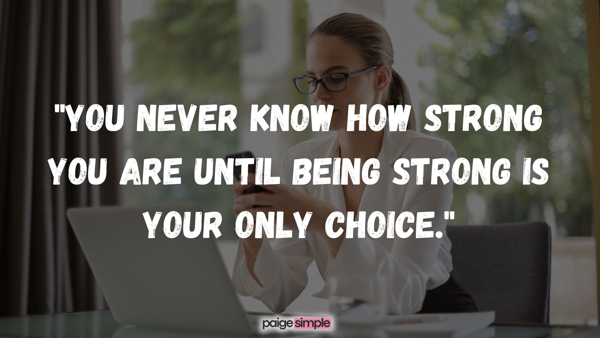 Quotes for encouraging strength and resilience 