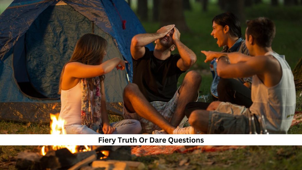 Fiery-Truth-Or-Dare-Questions