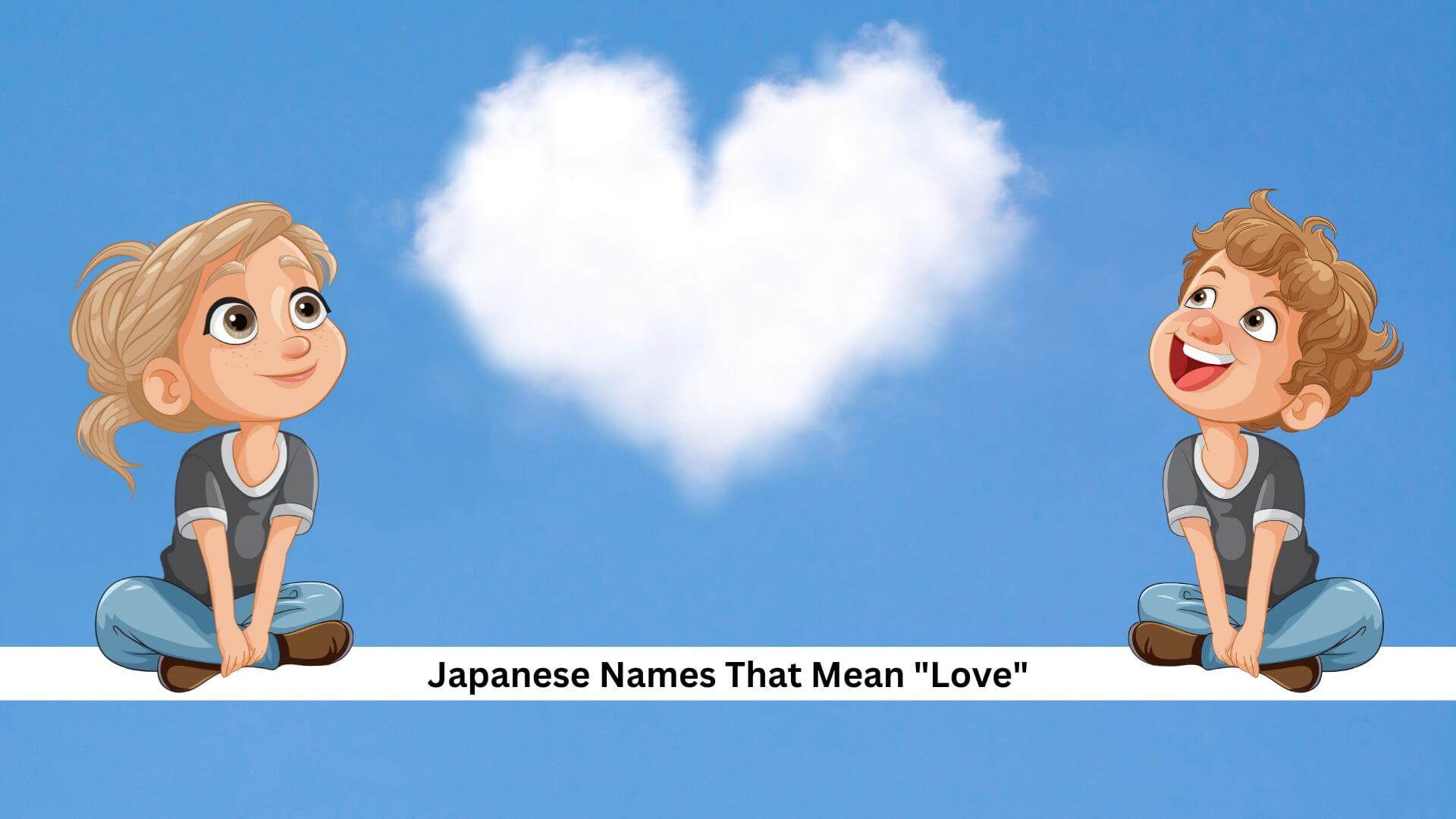 110+ Japanese Names That Mean “Love” – Top Names