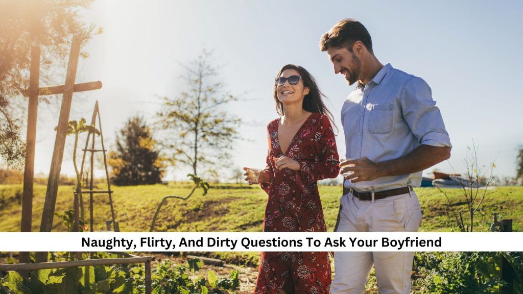 Naughty-Flirty-And-Dirty-Questions-To-Ask-Your-Boyfriend