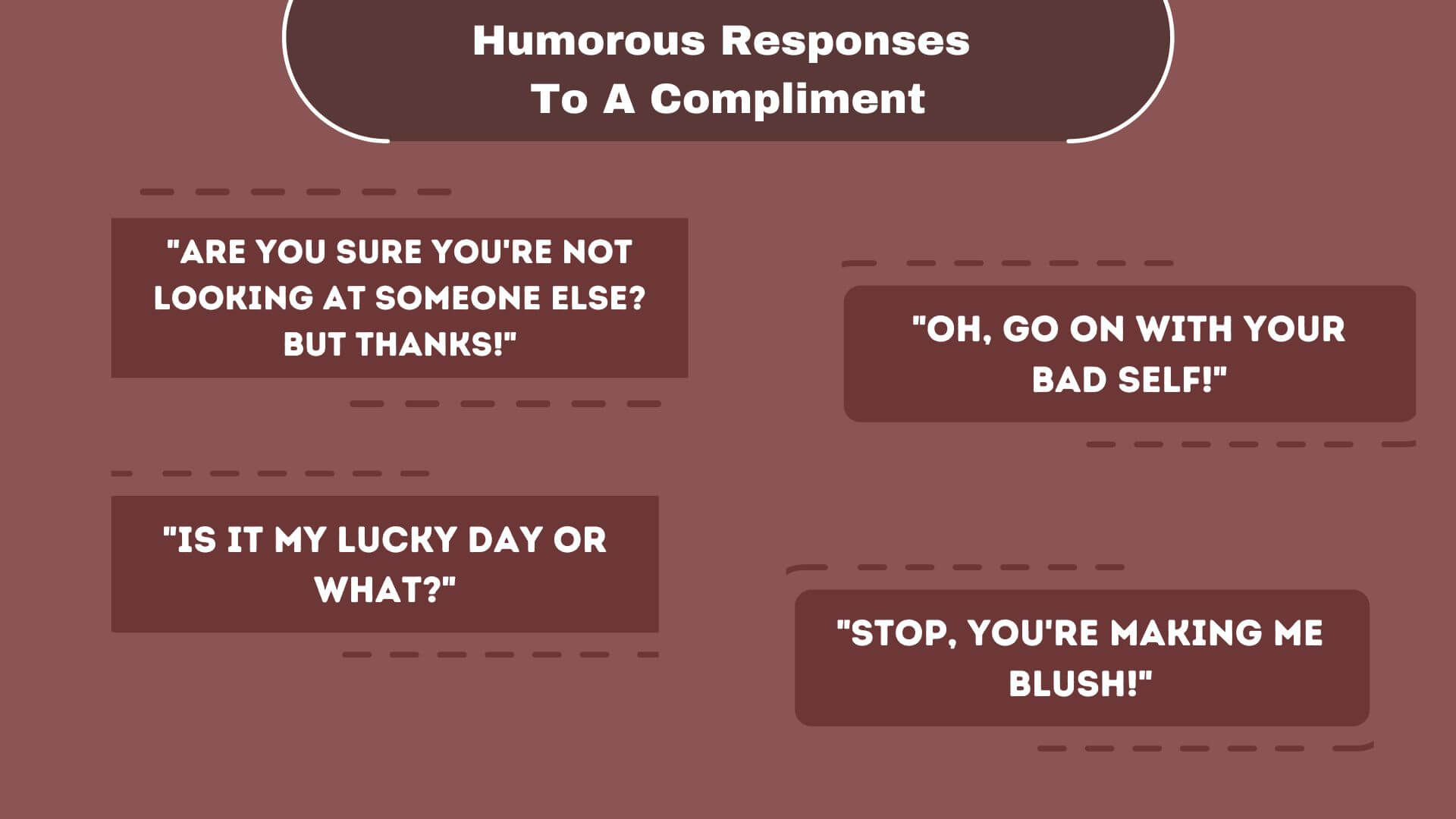 Humorous Responses To A Compliment