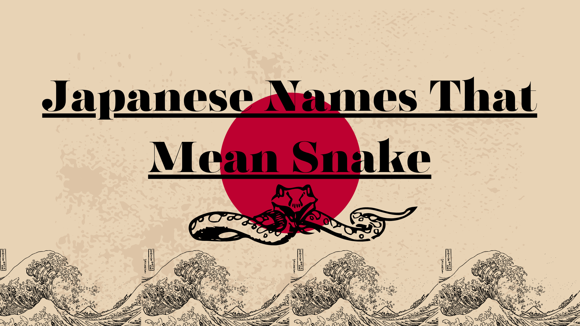 111+ Japanese Names That Mean Snake For [Boys & Girls]