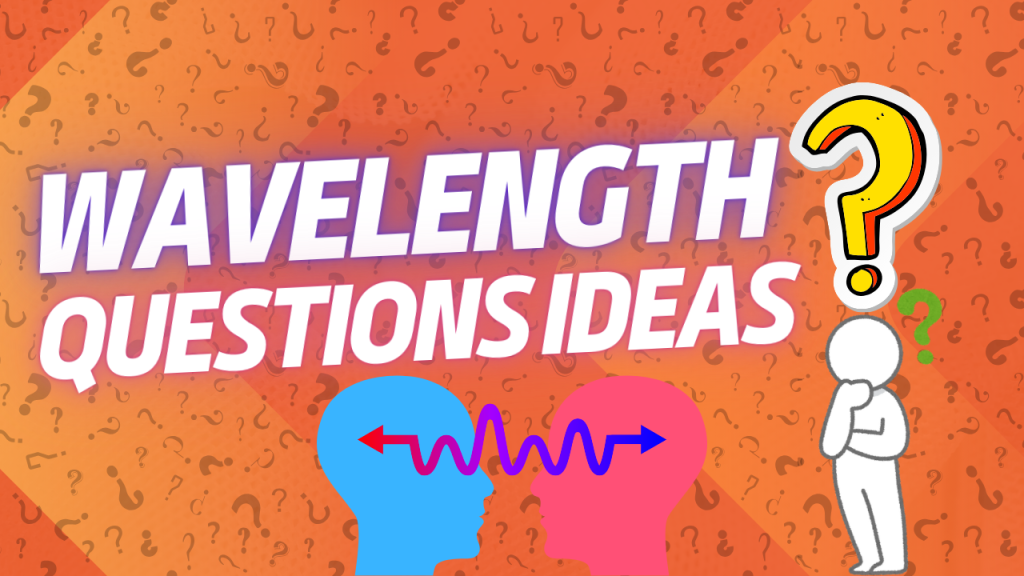 120+ Wavelength Questions For Epic Game Nights [Ultimate Collection]