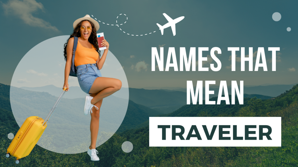 84+ Names That Mean Traveler Or Wanderer For [Boys And Girls]